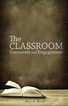 The Classroom: Encounter and Engagement The Classroom: Encounter and Engagement