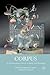Corpus: An Interdisciplinary Reader on Bodies and Knowledge