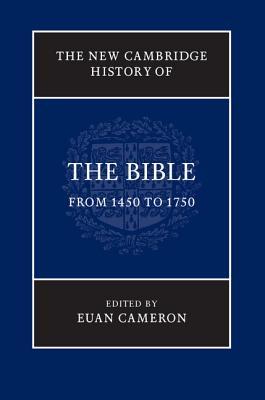 The New Cambridge History of the Bible: Volume 3, From 1450 to 1750 (Hardcover)