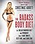 The Badass Body Diet: The Breakthrough Diet and Workout for a Tight Booty, Sexy Abs, and Lean Legs (The Badass Series)
