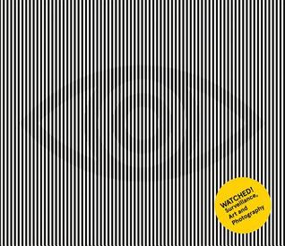 Watched! Surveillance, Art and Photography