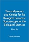 Thermodynamics and Kinetics for the Biological Sciences/Spectroscopy for the Biological Sciences; 2-book Set