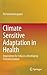 Climate Sensitive Adaptation in Health: Imperatives for India in a Developing Economy Context