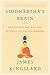 Siddhartha's Brain: Unlocking the Ancient Science of Enlightenment – The Neuroscience of Meditation for Focus in the Age of Distraction