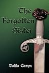 The Forgotten Sister by Dalila Caryn