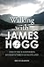 Walking with James Hogg: The Ettrick Shepherd’s Journeys through Scotland