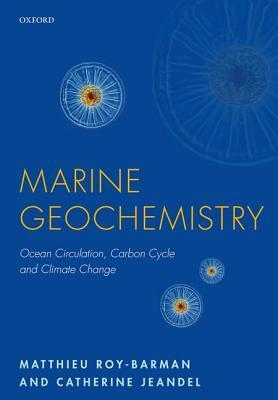Marine Geochemistry: Ocean Circulation, Carbon Cycle and Climate Change (Paperback)