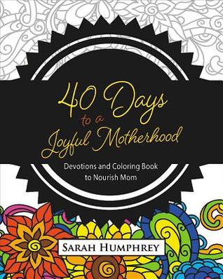 Forty Days to a Joyful Motherhood (Paperback)