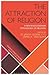The Attraction of Religion:...