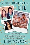 A Little Thing Called Life: From Elvis's Graceland to Bruce Jenner's Caitlyn & Songs in Between