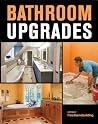 Bathroom Upgrades: From Simple Refreshes to Full Remodels―Done Right Bathroom Upgrades: From Simple Refreshes to Full Remodels―Done Right
