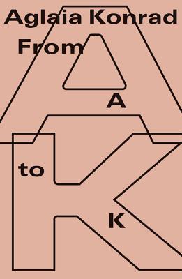 Aglaia Konrad: From A to K (Paperback)