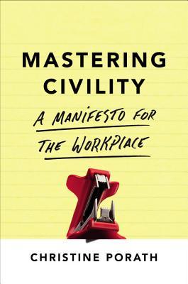 Mastering Civility: A Manifesto for the Workplace (Hardcover)