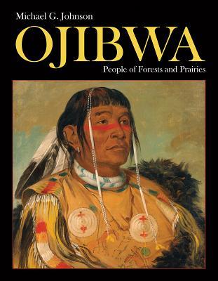 Ojibwa: People of Forests and Prairies (Hardcover)