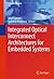 Integrated Optical Interconnect Architectures for Embedded Systems