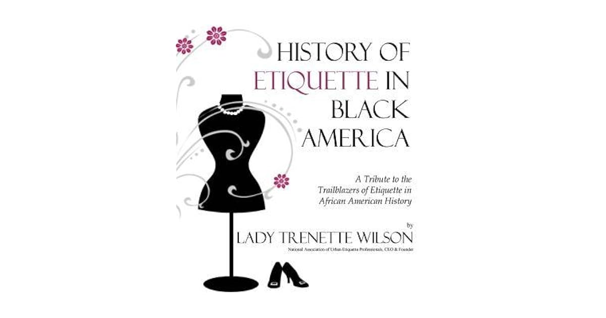 History of Etiquette in Black America A Tribute to the Trailblazers of