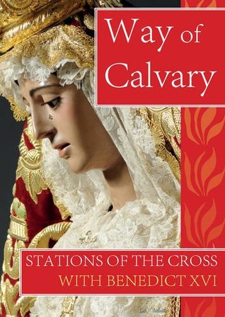Way of Calvary: Stations of the Cross with Benedict XVI (Paperback)