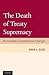 The Death of Treaty Supremacy by David L. Sloss