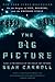 The Big Picture: On the Origins of Life, Meaning, and the Universe Itself