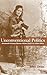 Unconventional Politics: Nineteenth-Century Women Writers and U.S. Indian Policy