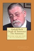 Dafydd Bach: Death of Innocence: The Summary: Suicide and My Part in Its Downfall