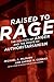 Raised to Rage: The Politic...