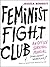 Feminist Fight Club: An Office Survival Manual for a Sexist Workplace – Named a Best Book of 2016 with Hilarious and Practical Advice for Professional Women