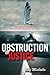 Obstruction of Justice: The...