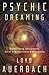 Psychic Dreaming: Dreamworking, Reincarnation, Out-of-Body Experiences & Clairvoyance