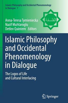 Islamic Philosophy and Occidental Phenomenology in Dialogue: The Logos of Life and Cultural Interlacing
