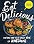 Eat Delicious by Dennis Prescott