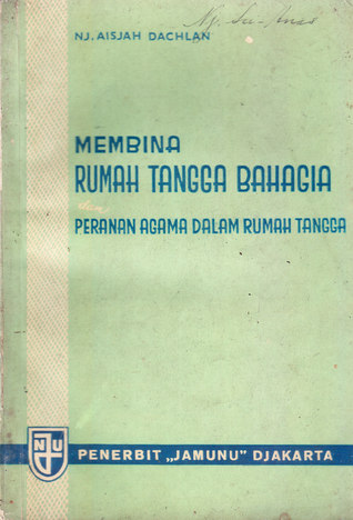 Membina Rumah Tangga Bahagia Dan Peranan Agama Dalam Rumah Tangga By N J Aisjah Dahlan