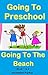 Going To Preschool / Going To The Beach - Classic: Books 1 & 2 - Social Narrative (Picture Books / Children's Books / Preschool Book / Ages 2 - 4)