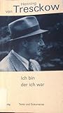 Henning von Treskow, Ich bin der ich war Henning von Treskow, Ich bin der ich war