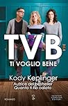 TVB. Ti voglio bene by Kody Keplinger