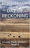 Day of Reckoning: A Lucas Wade Western - Book 3