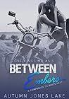 Book cover for Between Embers (Lost Kings MC #5.5)
