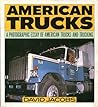 American Trucks: A Photographic Essay of American Trucks and Trucking American Trucks: A Photographic Essay of American Trucks and Trucking