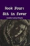 Book Four: Sit in Fever