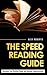 The Speed Reading Guide: Increase Your Reading Speed And Reading Comprehension (speed reading, increase reading skills, tutoring reading, speed reading book, reading speed, improve reading speed)