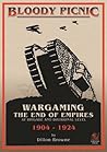 Bloody Picnic: Wargaming the End of Empires