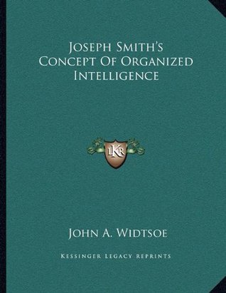 Joseph Smith's Concept Of Organized Intelligence (Paperback)