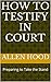 How to Testify in Court: Pr...