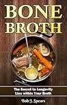 Bone Broth: The Secret to Longevity Lies Within Your Broth