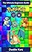 Pokemon Go: The Ultimate Be...