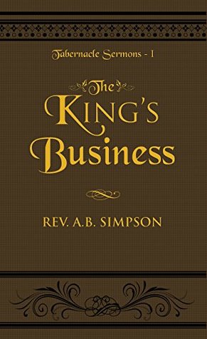 The King's Business: Tabernacle Sermons I