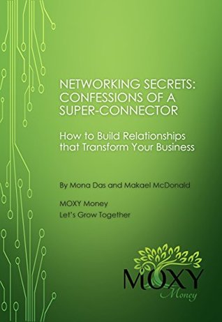Networking Secrets: Confessions of a SuperConnector: How to Build Relationships to Transform Your Business