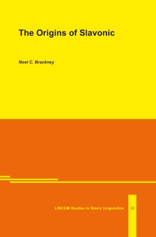 The Origins of Slavonic (LINCOM Studies in Slavic Linguistics, #29)