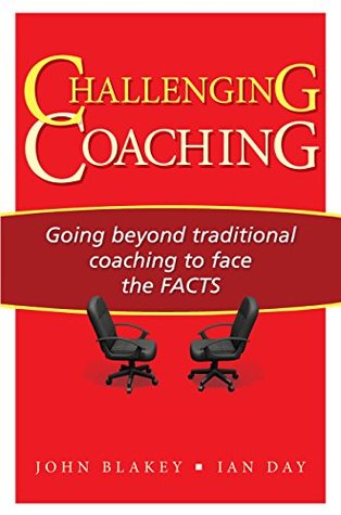 Challenging Coaching: Going Beyond Traditional Coaching to Face the FACTS