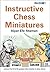 Instructive Chess Miniatures by Alper Efe Ataman